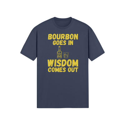 "Bourbon Goes In. Wisdom Comes Out" - T-Shirt (GT)