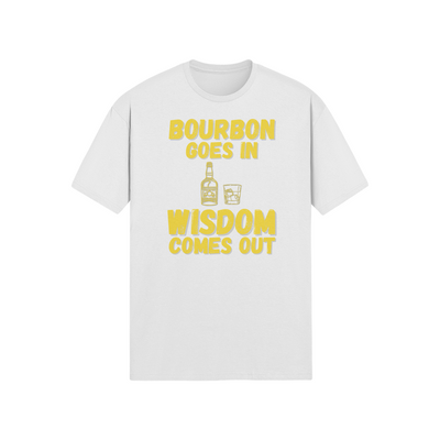 "Bourbon Goes In. Wisdom Comes Out" - T-Shirt (GT)