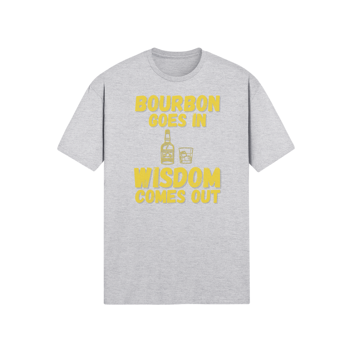 "Bourbon Goes In. Wisdom Comes Out" - T-Shirt (GT)