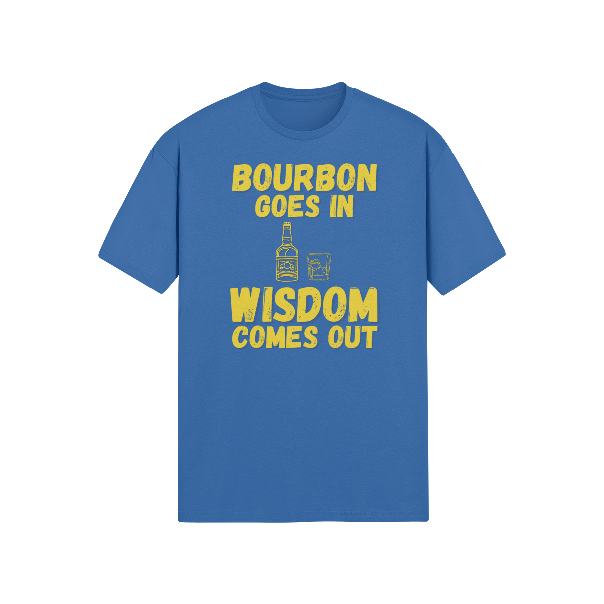 "Bourbon Goes In. Wisdom Comes Out" - T-Shirt (GT)