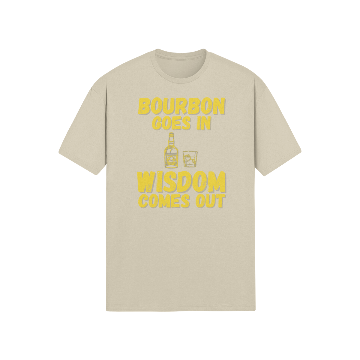 "Bourbon Goes In. Wisdom Comes Out" - T-Shirt (GT)