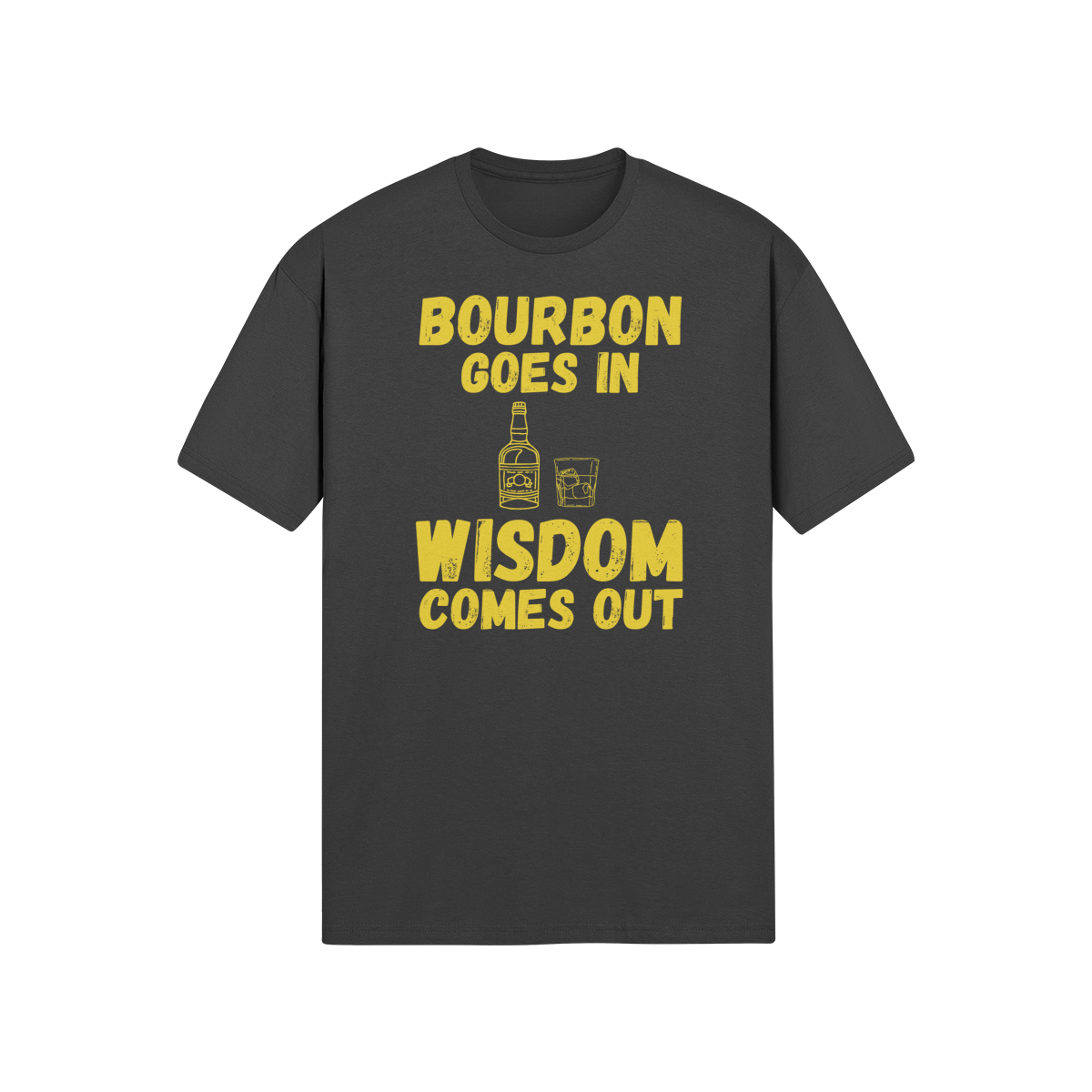 "Bourbon Goes In. Wisdom Comes Out" - T-Shirt (GT)