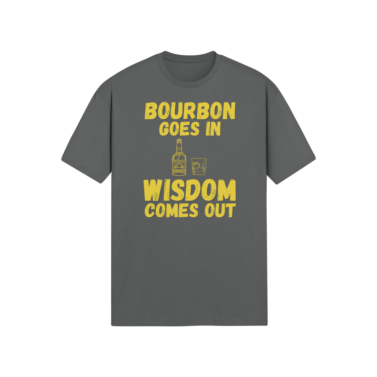"Bourbon Goes In. Wisdom Comes Out" - T-Shirt (GT)