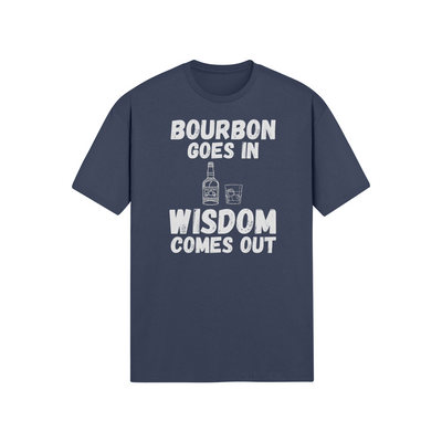"Bourbon Goes In. Wisdom Comes Out" - T-Shirt (LT)