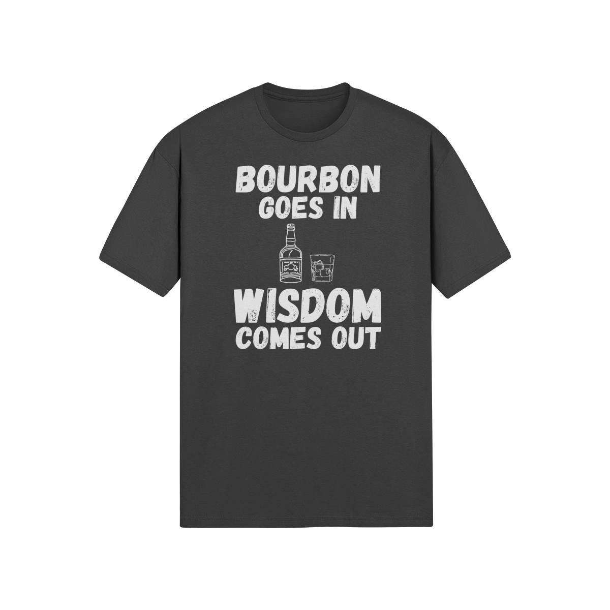 "Bourbon Goes In. Wisdom Comes Out" - T-Shirt (LT)