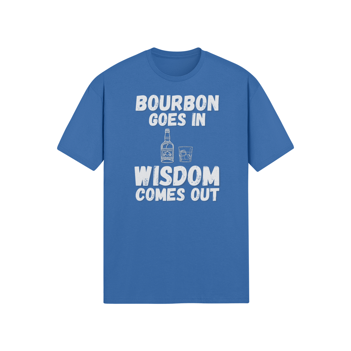 "Bourbon Goes In. Wisdom Comes Out" - T-Shirt (LT)