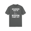 "Bourbon Goes In. Wisdom Comes Out" - T-Shirt (LT)