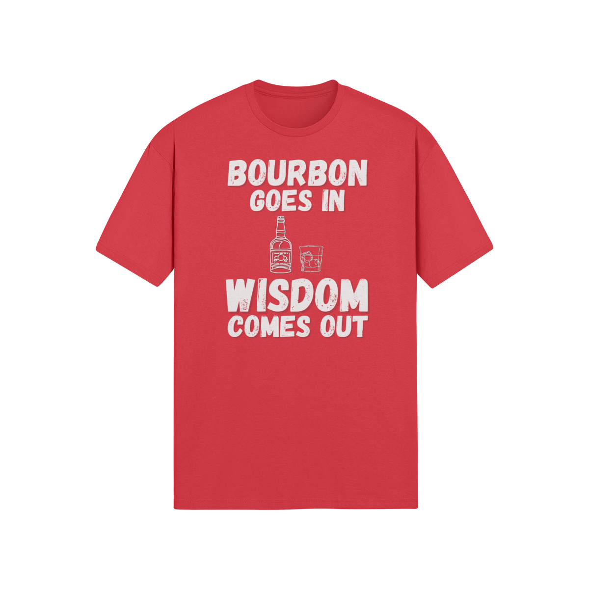 "Bourbon Goes In. Wisdom Comes Out" - T-Shirt (LT)