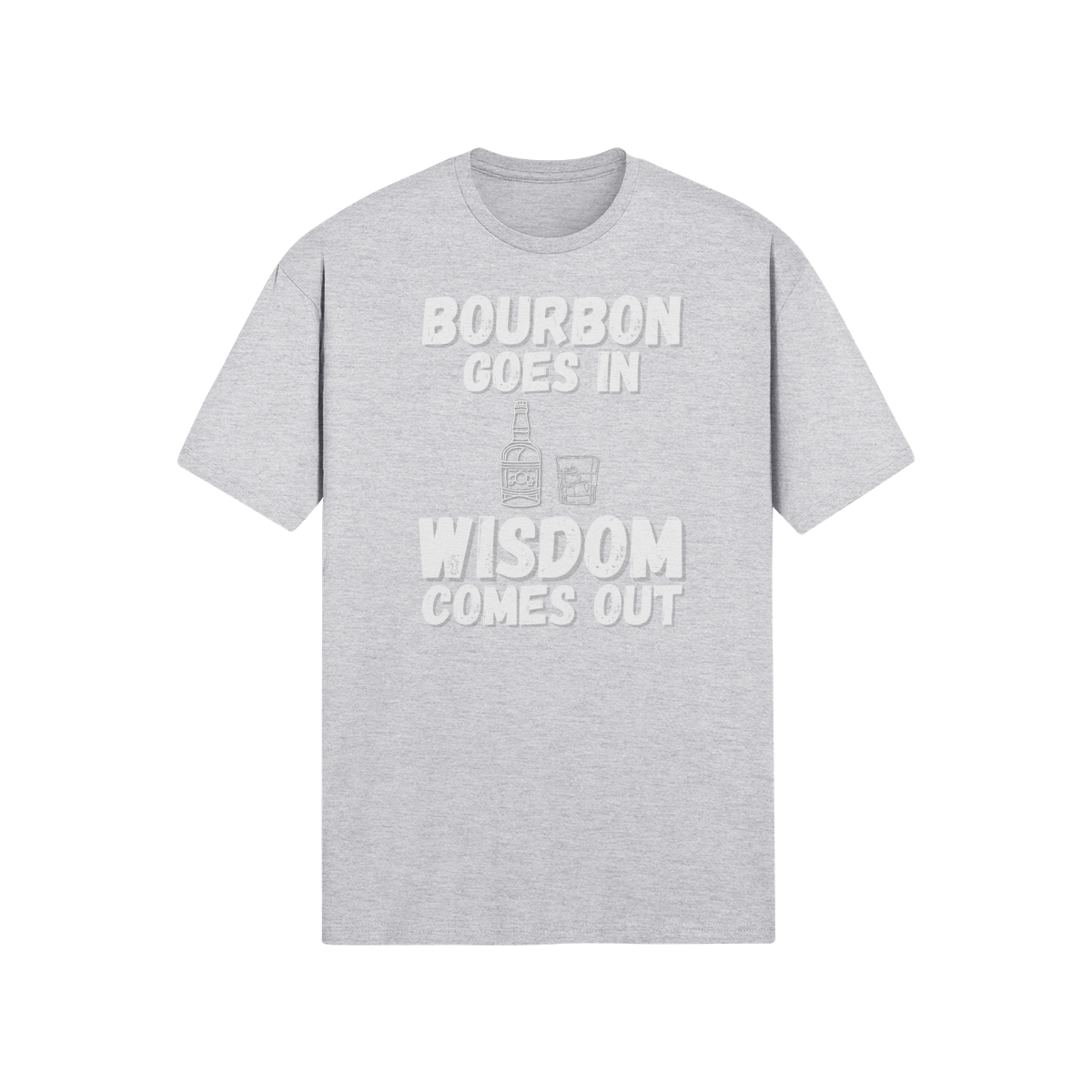 "Bourbon Goes In. Wisdom Comes Out" - T-Shirt (LT)