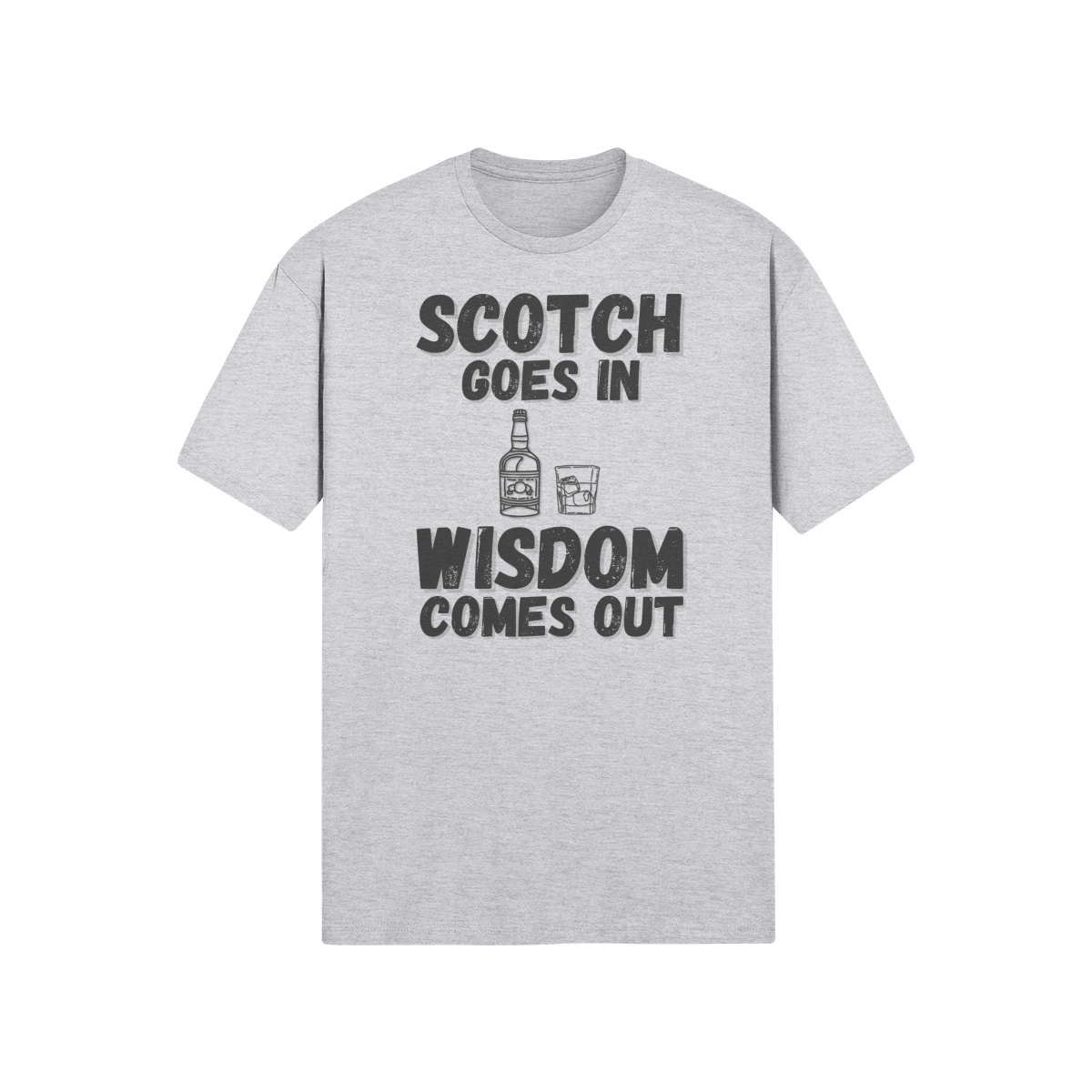"Scotch Goes In. Wisdom Comes Out" - T-Shirt (DT)