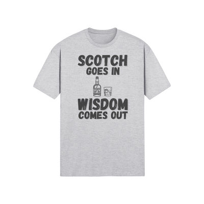 "Scotch Goes In. Wisdom Comes Out" - T-Shirt (DT)