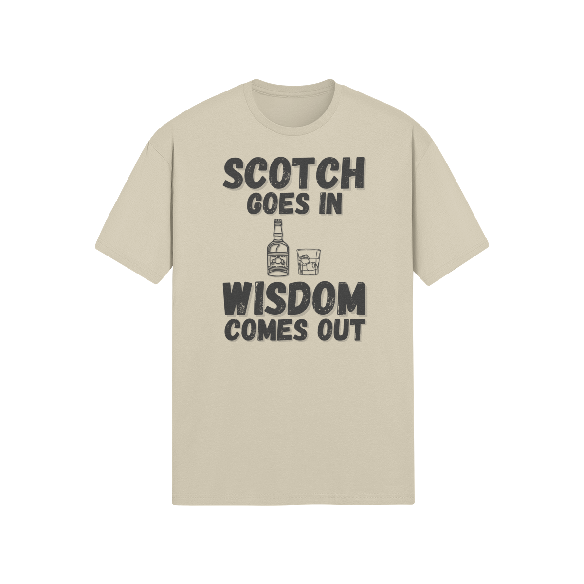 "Scotch Goes In. Wisdom Comes Out" - T-Shirt (DT)