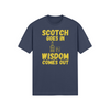 "Scotch Goes In. Wisdom Comes Out" - T-Shirt (GT)