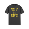 "Scotch Goes In. Wisdom Comes Out" - T-Shirt (GT)