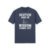 "Scotch Goes In. Wisdom Comes Out" - T-Shirt (LT)