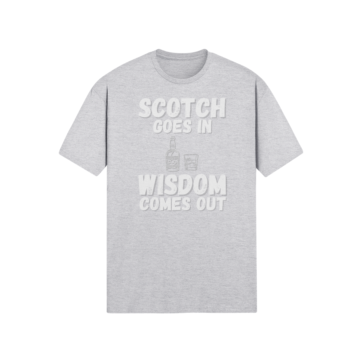 "Scotch Goes In. Wisdom Comes Out" - T-Shirt (LT)