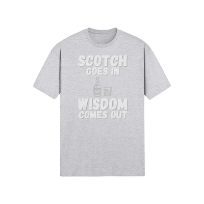 "Scotch Goes In. Wisdom Comes Out" - T-Shirt (LT)
