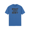 "What About Now?" - T-Shirt (DT)