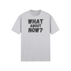 "What About Now?" - T-Shirt (DT)