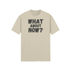"What About Now?" - T-Shirt (DT)