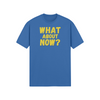 "What About Now?" - T-Shirt (GT)
