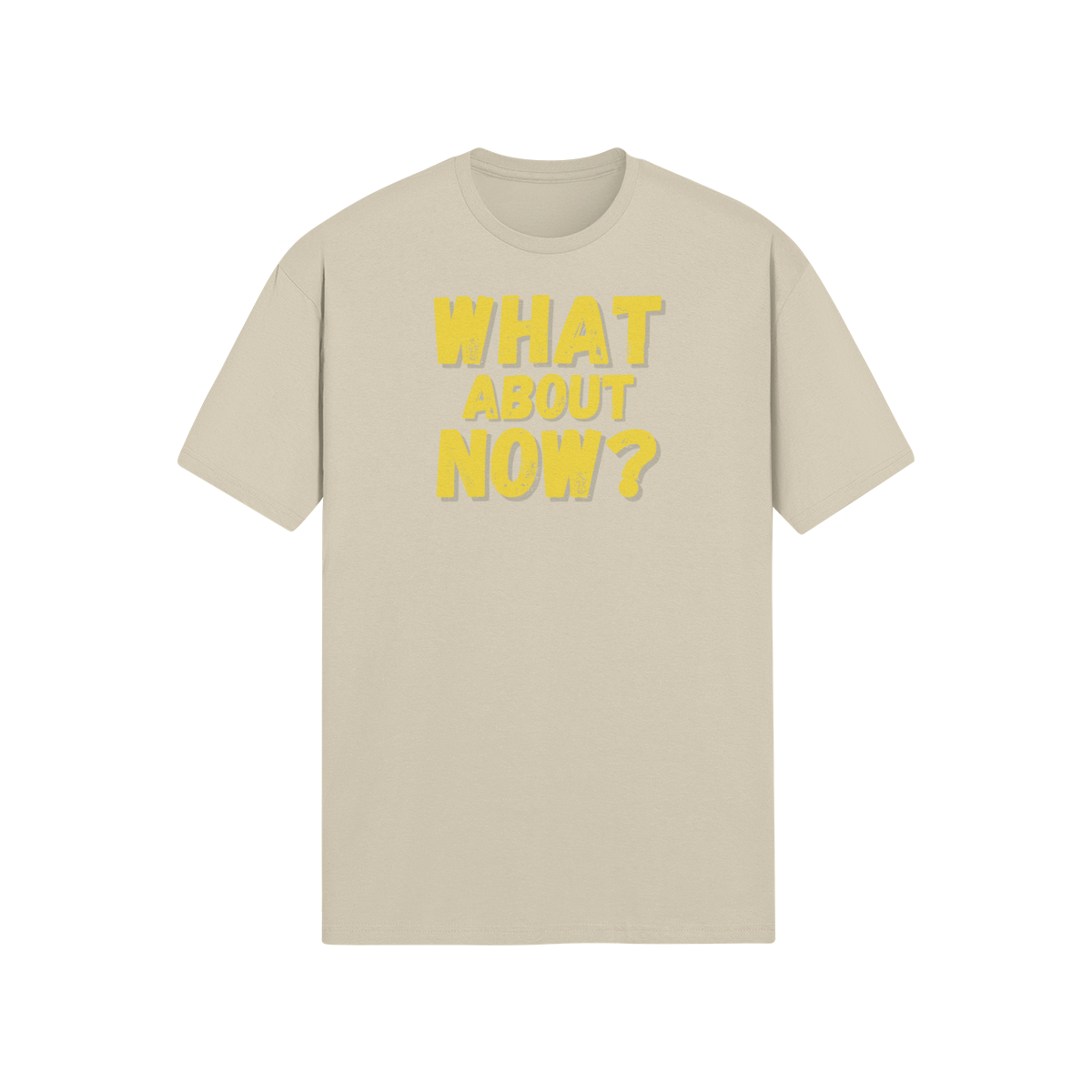 "What About Now?" - T-Shirt (GT)