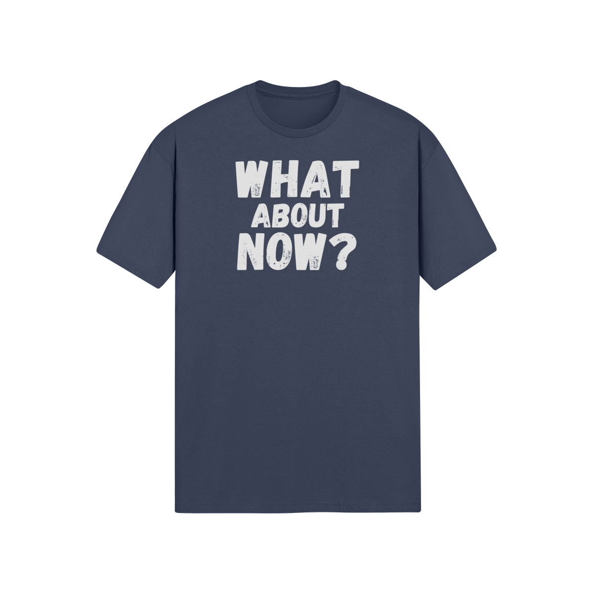 "What About Now?" - T-Shirt (LT)