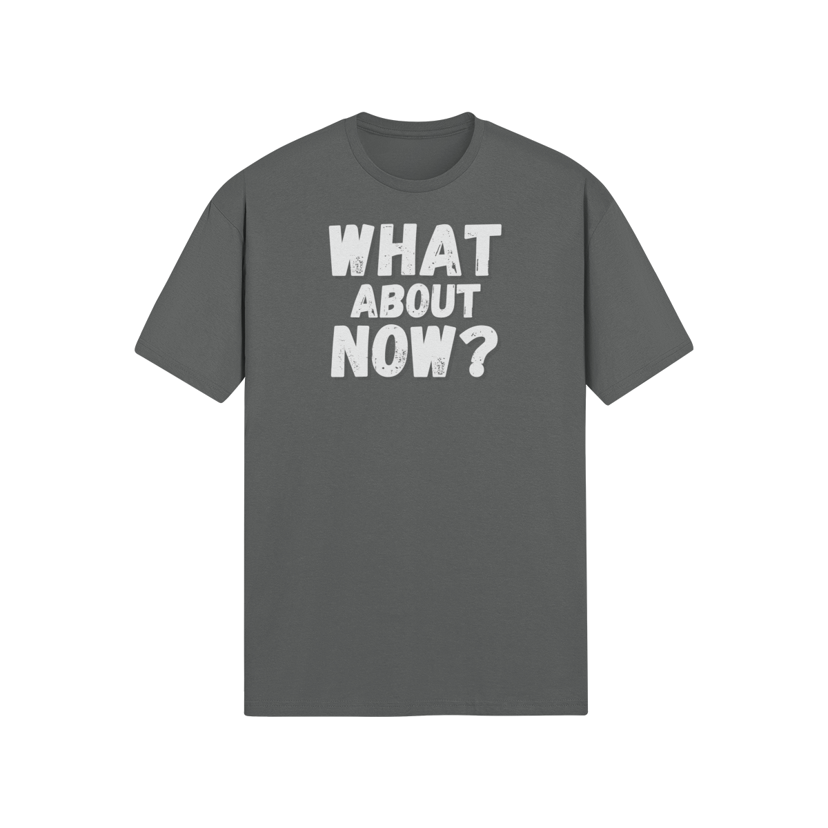 "What About Now?" - T-Shirt (LT)