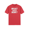 "What About Now?" - T-Shirt (LT)