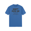 "Don't Rush Me. I'm Waiting For The Last Minute." - T-Shirt (DT)