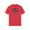 "Don't Rush Me. I'm Waiting For The Last Minute." - T-Shirt (DT)