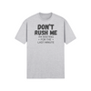 "Don't Rush Me. I'm Waiting For The Last Minute." - T-Shirt (DT)