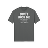 "Don't Rush Me. I'm Waiting For The Last Minute." - T-Shirt (LT)