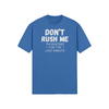 "Don't Rush Me. I'm Waiting For The Last Minute." - T-Shirt (LT)