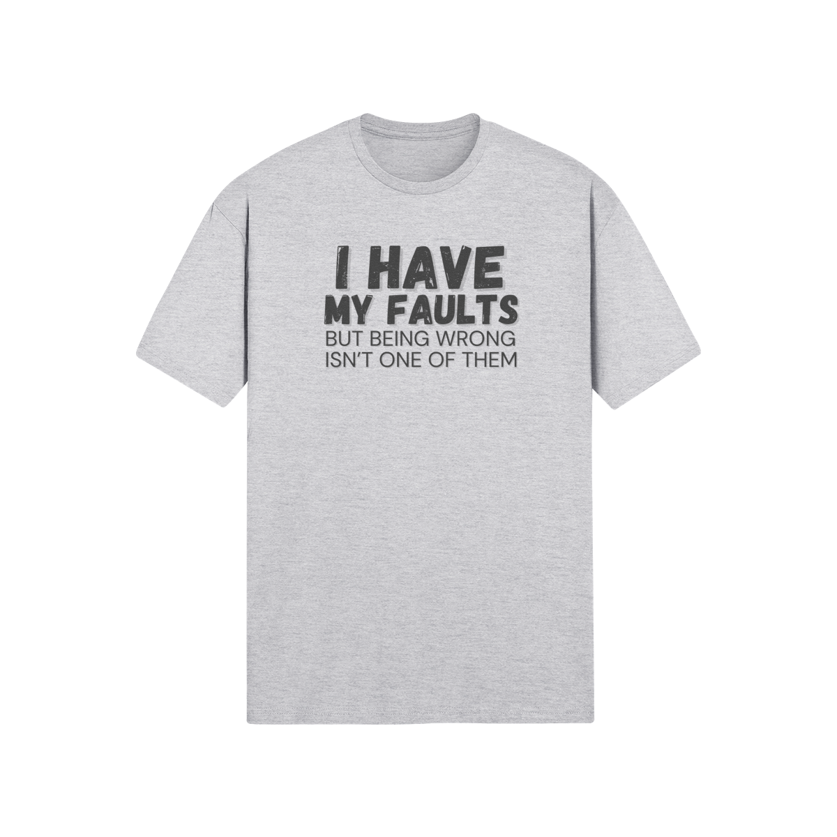 "I have my faults but being wrong isn't one of them" - T-Shirt (DT)