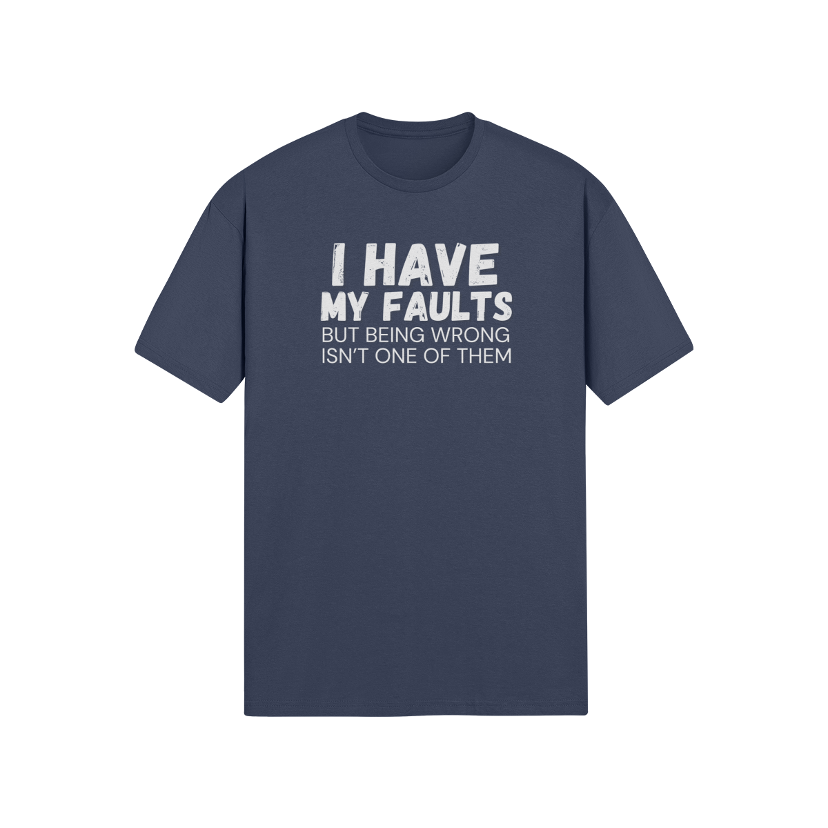 "I have my faults but being wrong isn't one of them" - T-Shirt (LT)