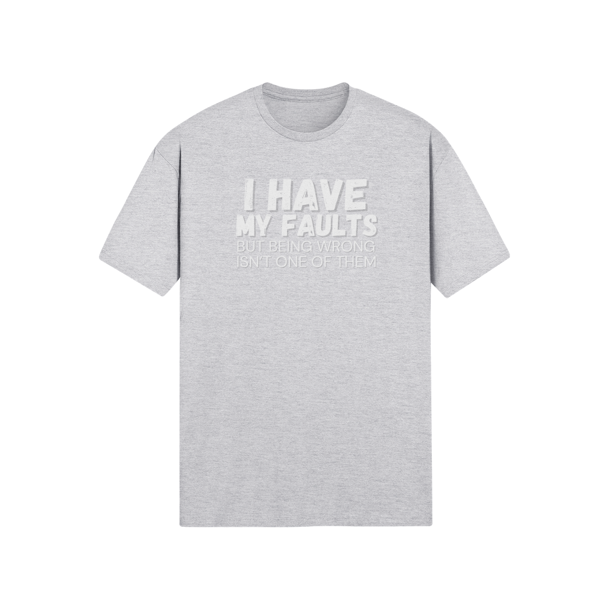 "I have my faults but being wrong isn't one of them" - T-Shirt (LT)