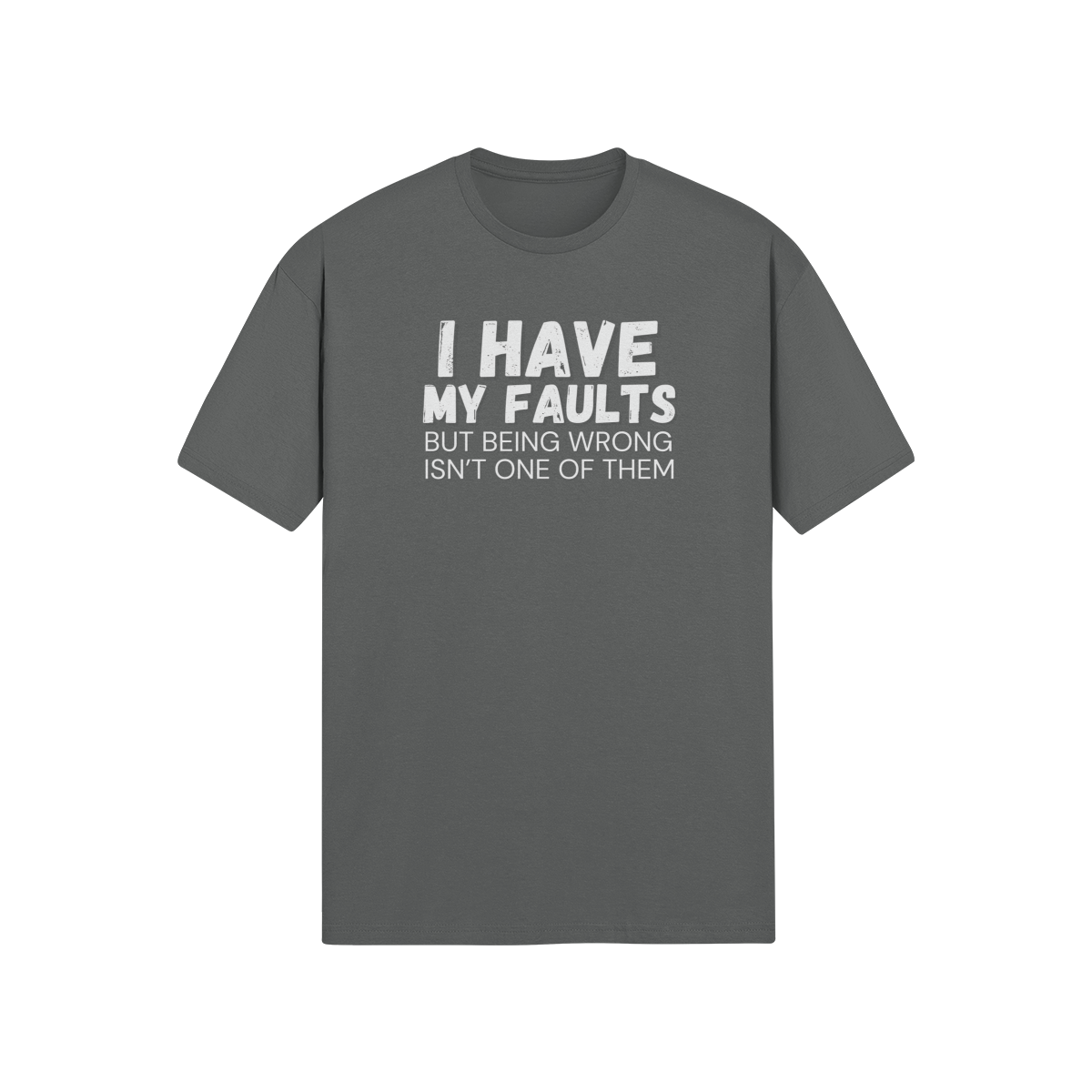 "I have my faults but being wrong isn't one of them" - T-Shirt (LT)