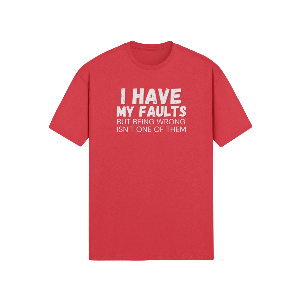 "I have my faults but being wrong isn't one of them" - T-Shirt (LT)