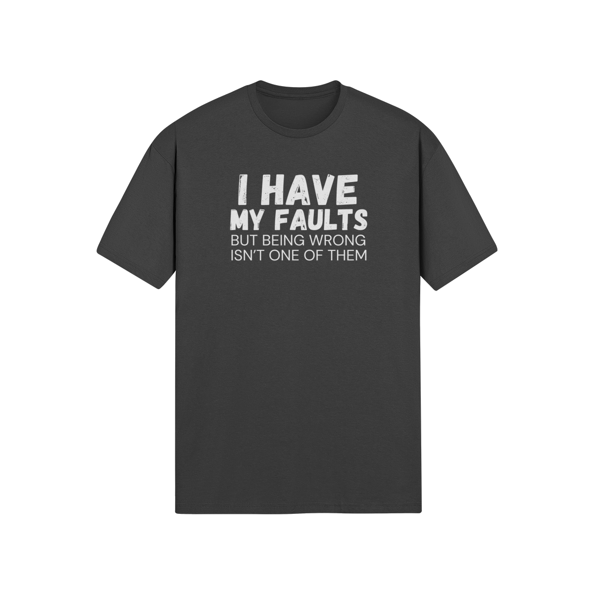 "I have my faults but being wrong isn't one of them" - T-Shirt (LT)