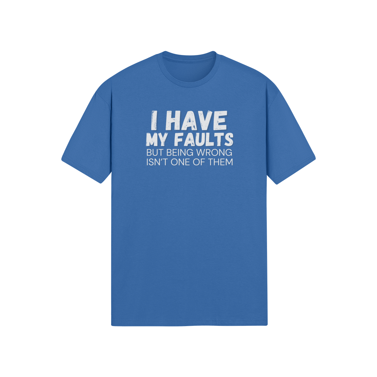"I have my faults but being wrong isn't one of them" - T-Shirt (LT)