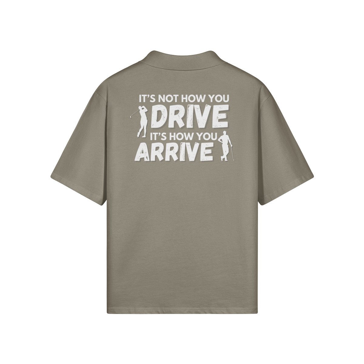"It's not how you drive. It's how you arrive" - Polo Golf Shirt (LT)