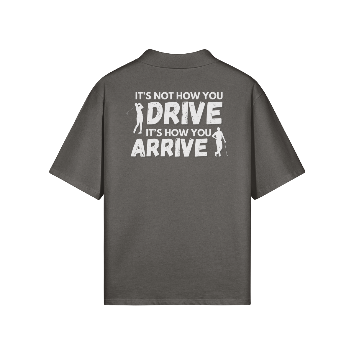 "It's not how you drive. It's how you arrive" - Polo Golf Shirt (LT)