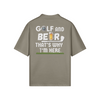 "Golf and Beer. That's why I'm here" - Polo Golf Shirt (LT)