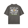 "Golf and Beer. That's why I'm here" - Polo Golf Shirt (LT)