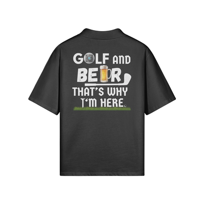 "Golf and Beer. That's why I'm here" - Polo Golf Shirt (LT)