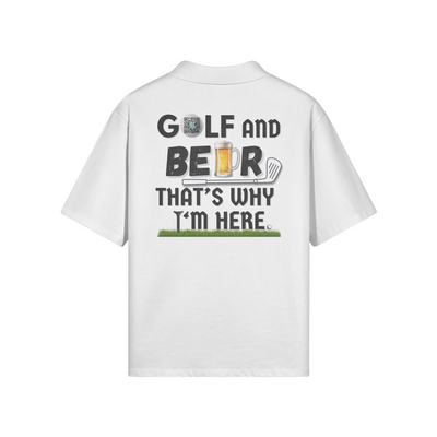 "Golf and Beer. That's why I'm here" - Polo Golf Shirt (DT)