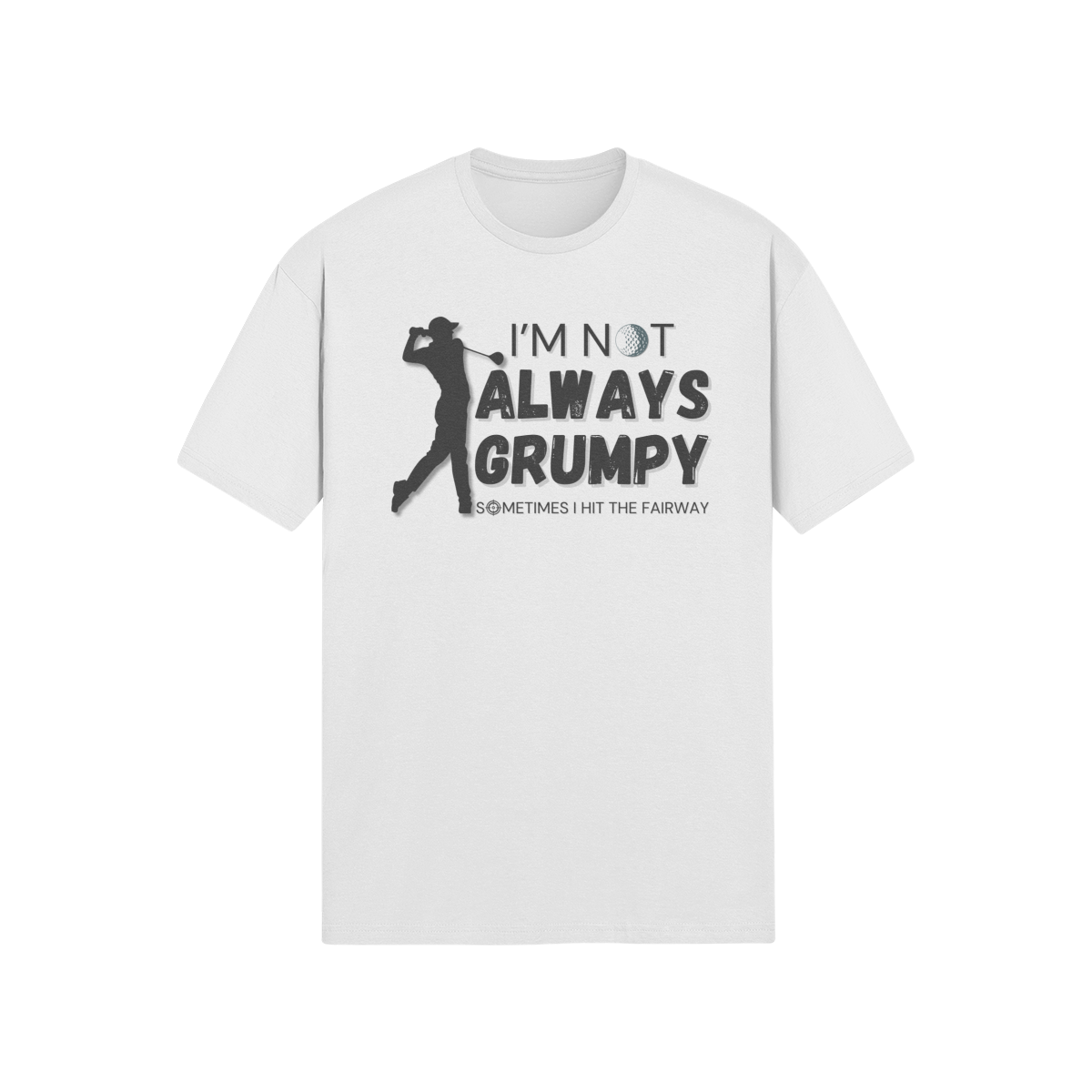 "I'm not always grumpy. Sometimes I hit the fairway" - T-Shirt (DT)