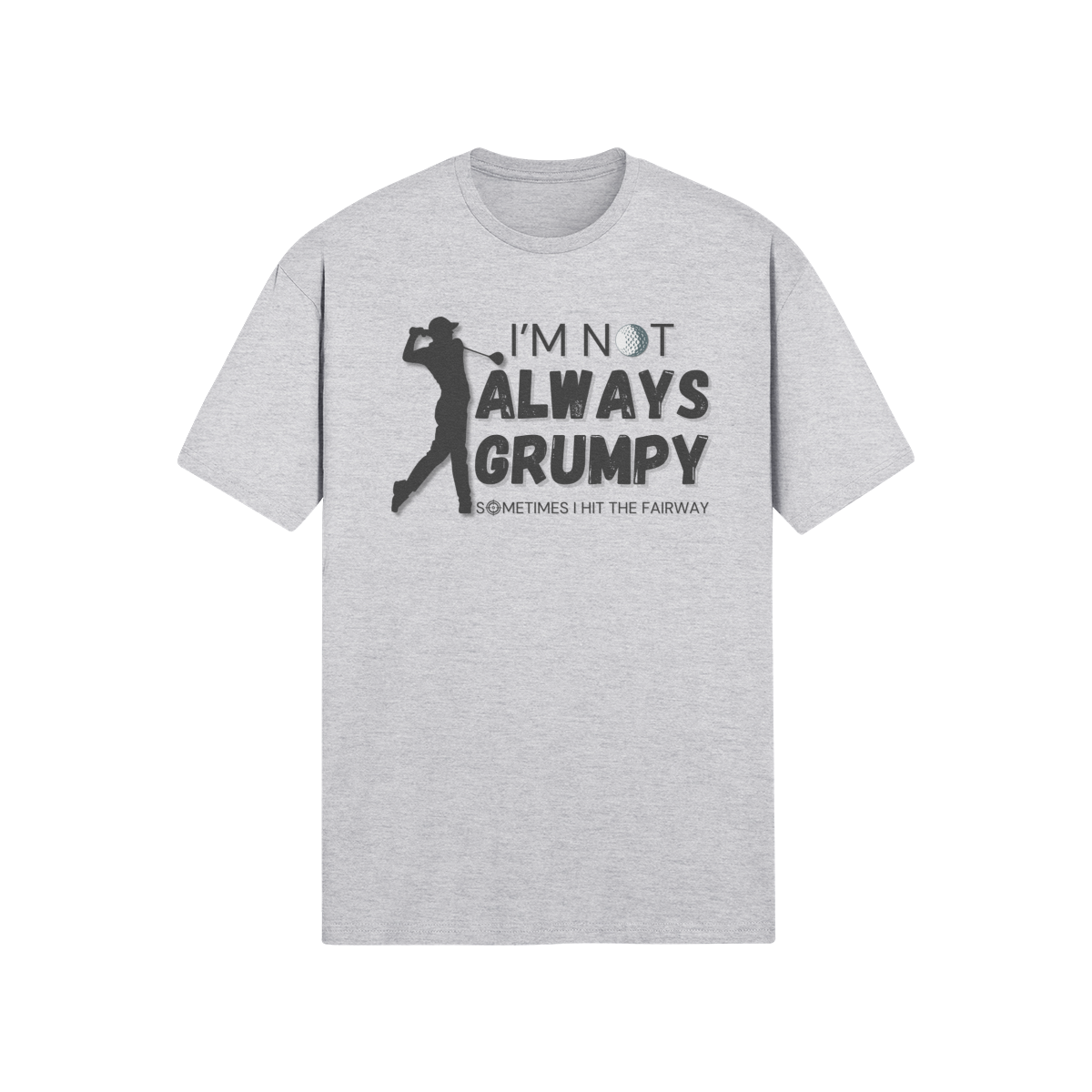 "I'm not always grumpy. Sometimes I hit the fairway" - T-Shirt (DT)