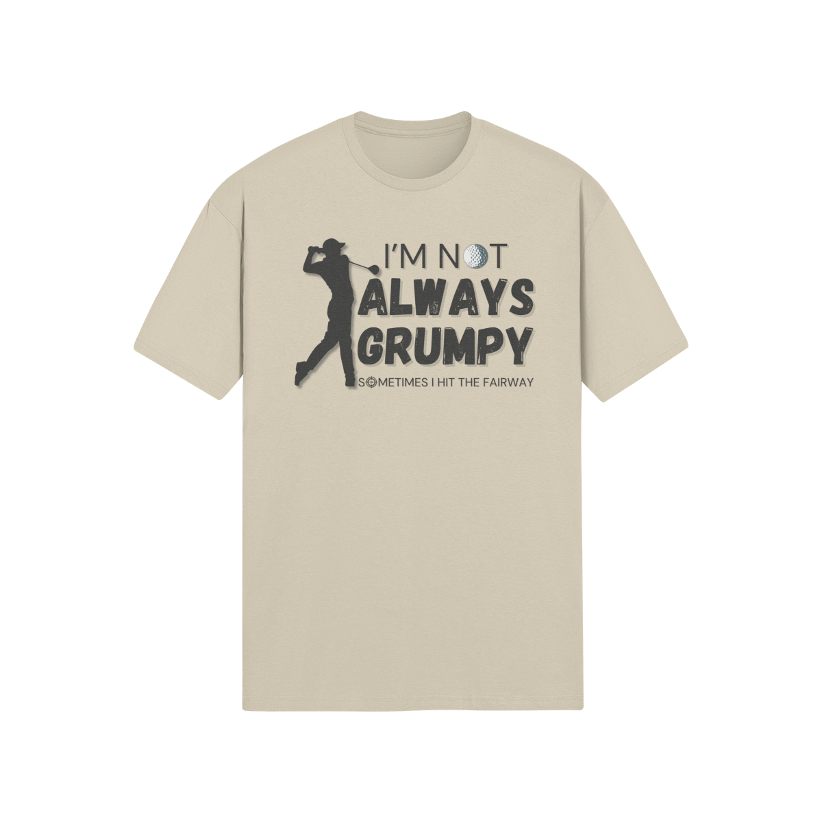 "I'm not always grumpy. Sometimes I hit the fairway" - T-Shirt (DT)